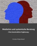 Ebook Mediation und systemische Beratung di Christian Philipp Nixdorf edito da Books on Demand