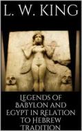 Ebook Legends of Babylon and Egypt in Relation to Hebrew Tradition di L. W. King edito da Books on Demand