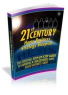 Ebook 21st Century Home Business Strategy Blueprint di Ouvrage Collectif edito da Ouvrage Collectif