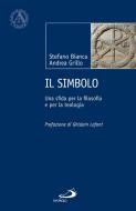 Ebook Il simbolo. Una sfida per la filosofia e per la teologia di Biancu Stefano, Grillo Andrea edito da San Paolo Edizioni