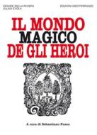 Ebook Il mondo magico de gli heroi di Cesare Della Riviera, Julius Evola edito da Edizioni Mediterranee