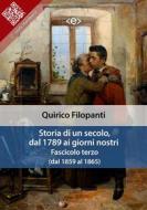 Ebook Storia di un secolo, dal 1789 ai giorni nostri : Fasc. III (dal 1859 al 1865) di Quirico Filopanti edito da E-text
