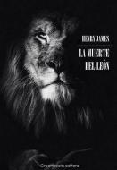 Ebook La muerte del león di Henry James edito da Greenbooks Editore