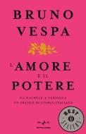 Ebook L'amore e il potere di Vespa Bruno edito da Mondadori