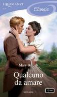 Ebook Qualcuno da amare (I Romanzi Classic) di Balogh Mary edito da Mondadori