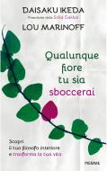 Ebook Qualunque fiore tu sia sboccerai di Ikeda Daisaku, Marinoff Lou edito da Piemme