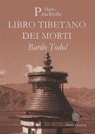 Ebook Libro Tibetano dei Morti di Mario Pincherle edito da Anima Edizioni