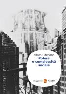 Ebook Potere e complessità sociale di Luhmann Niklas edito da Il Saggiatore