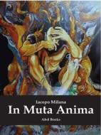 Ebook In Muta Anima di Iacopo Milana edito da Abel Books