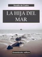Ebook La hija del mar di Rosalía de Castro edito da Greenbooks Editore