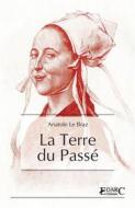 Ebook La Terre du Passé di Anatole Le Braz edito da EDARC Edizioni