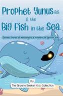 Ebook Prophet Yunus & the Big Fish in the Sea di Collection The Sincere Seeker Kids edito da The Sincere Seeker