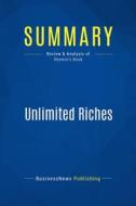 Ebook Summary: Unlimited Riches di BusinessNews Publishing edito da Business Book Summaries