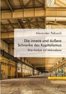 Ebook Die innere und äußere Schranke des Kapitalismus. Eine Analyse auf Makroebene di Alexander Pabusch edito da Diplomica Verlag