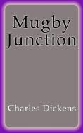 Ebook Mugby Junction di Charles Dickens edito da Charles Dickens