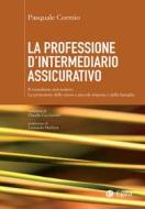 Ebook Professione d'intermediario assicurativo (La) di Pasquale Cormio edito da Egea