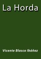 Ebook La horda di Vicente Blasco Ibáñez edito da Vicente Blasco Ibáñez