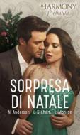 Ebook Sorpresa di Natale di Natalie Anderson, Lynne Graham, Lucy Monroe edito da HarperCollins Italia