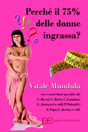 Ebook Perché il 75% delle donne ingrassa? di Vitale Mundula edito da Edizioni Clandestine