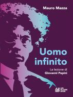 Ebook Uomo Infinito di Mauro Mazza edito da Luigi Pellegrini Editore