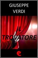 Ebook Il Trovatore di Giuseppe Verdi, Salvadore Cammarano, Leone Emanuele Bardare edito da Kitabu