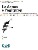 Ebook La danza e l'agitprop di Eugenia Casini Ropa edito da Cue Press