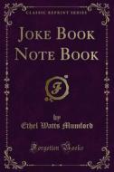 Ebook Joke Book Note Book di Ethel Watts Mumford edito da Forgotten Books