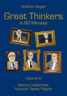 Ebook Great Thinkers in 60 Minutes - Volume 5 di Walther Ziegler edito da Books on Demand