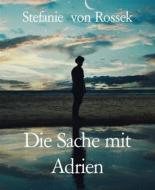 Ebook Die Sache mit Adrien di Stefanie von Rossek edito da BookRix