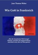Ebook Wie Gott in Frankreich di Jean Thomas Weber edito da Books on Demand