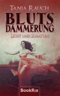 Ebook Blutsdämmerung Band 1 di Tanja Rauch edito da BookRix