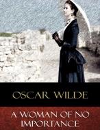 Ebook A Woman of No Importance di Oscar Wilde edito da BertaBooks