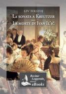 Ebook La sonata a Kreutzer  - La morte di Ivan Il&apos;icC di Lev Nikolaevic Tolstoj edito da Recitar Leggendo
