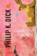 Ebook Labirinto di morte di Philip K. Dick edito da Fanucci Editore