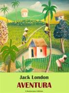 Ebook Aventura di Jack London edito da E-BOOKARAMA