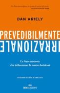 Ebook Prevedibilmente irrazionale di Dan Ariely edito da ROI Edizioni