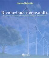 Ebook Rivoluzione rinnovabile - Un nuovo modo di concepire le energie alternative di Simone Malacrida edito da Giraffa Edizioni