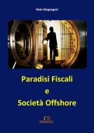 Ebook Paradisi Fiscali e Società Offshore di Italo Degregori edito da Edizioni R.E.I.