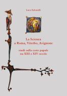 Ebook La scienza a Roma, Viterbo, Avignone di Luca Salvatelli edito da Edizioniarcheoares