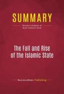 Ebook Summary: The Fall and Rise of the Islamic State di BusinessNews Publishing edito da Political Book Summaries