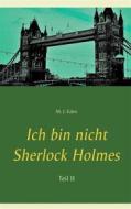 Ebook Ich bin nicht Sherlock Holmes di M. J. Eden edito da Books on Demand