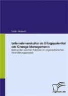 Ebook Unternehmenskultur als Erfolgspotential des Change Managements di Tadija Kraljevi? edito da Diplomica Verlag