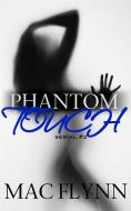Ebook Phantom Touch #2: Ghost Paranormal Romance di Mac Flynn edito da Crescent Moon Studios, Inc.