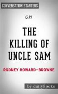Ebook The Killing of Uncle Sam: The Demise of the United States of America by Rodney Howard-Browne | Conversation Starters di dailyBooks edito da Daily Books