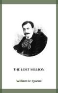 Ebook The Lost Million di William Le Queux edito da Blackmore Dennett