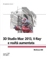 Ebook 3D Studio MaxÂ© 2013, V-RayÂ© e realtÃ  aumentata di Cenci Elisabetta edito da McGraw-Hill Education (Italy)