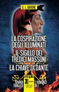 Ebook La cospirazione degli Illuminati - Il sigillo dei tredici massoni - La chiave di Dante di L. G. Barone edito da Newton Compton Editori