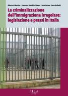 Ebook La Criminalizzazione dell'immigrazione irregolare: legislazione e prassi in Italia di Alberto Di Martino edito da Pisa University Press Srl