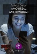 Ebook Amori reali. Amori virtuali. di Federica Sartori edito da Edizioni del Loggione