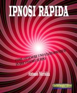 Ebook Ipnosi rapida di Antonio Meridda edito da Giochidimagia Editore